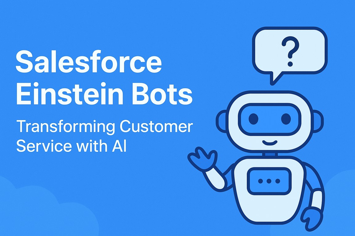 Salesforce Einstein Bots: Transforming Customer Service with AI