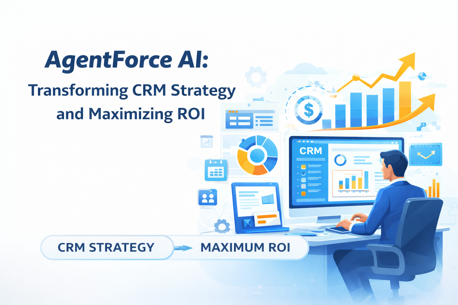 Agentforce AI: Transforming CRM Strategy and Maximizing ROI